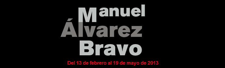 740x225manuelbravo tcm16421808 1 - Manuel Alvarez Bravo en Fundación Mapfre (Madrid) 14.2 al 19.5.13